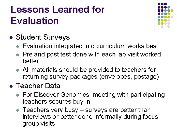 Lessons Learned for Evaluation l Student Surveys l l Evaluation integrated into curriculum works