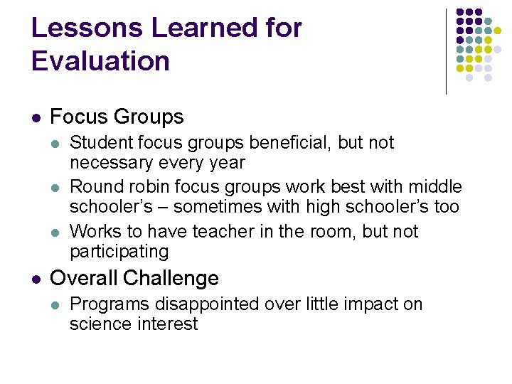 Lessons Learned for Evaluation l Focus Groups l l Student focus groups beneficial, but