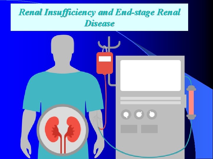 Renal Insufficiency and End-stage Renal Disease 