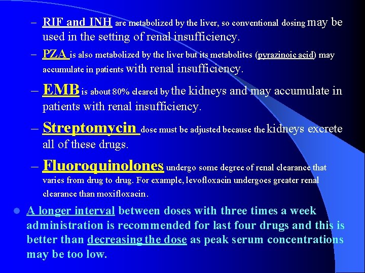 – RIF and INH are metabolized by the liver, so conventional dosing may be