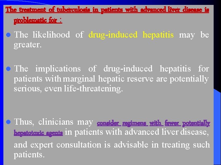The treatment of tuberculosis in patients with advanced liver disease is problematic for :