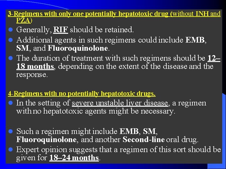 3 -Regimens with only one potentially hepatotoxic drug (without INH and PZA) l Generally,