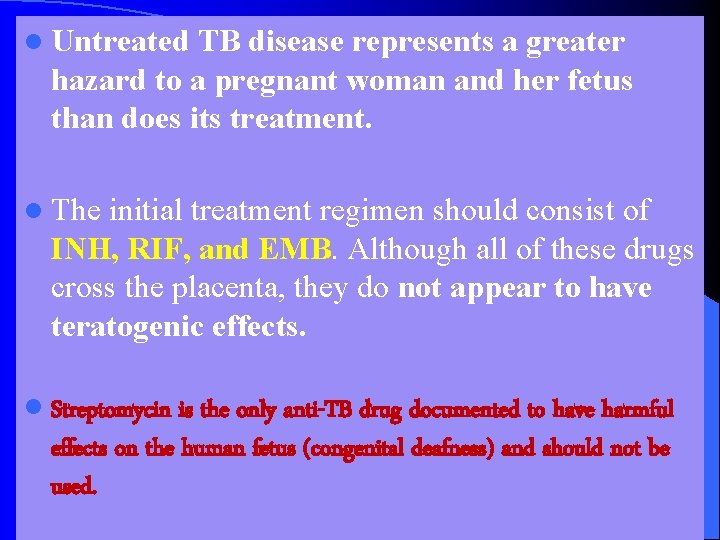 l Untreated TB disease represents a greater hazard to a pregnant woman and her