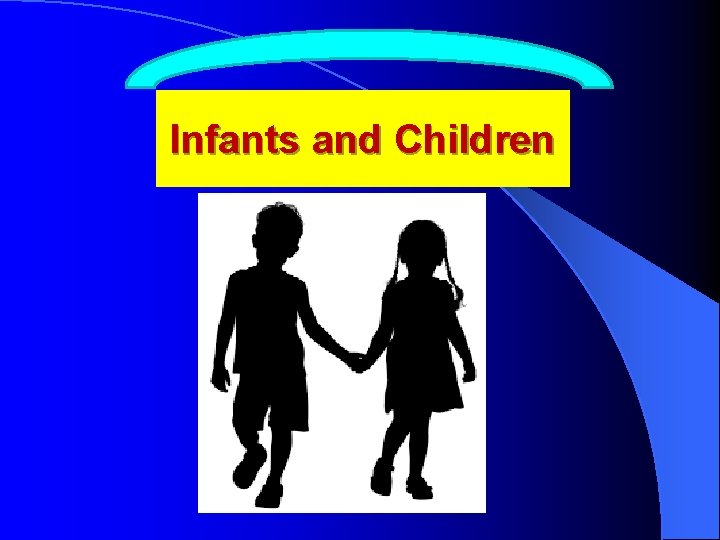Infants and Children 