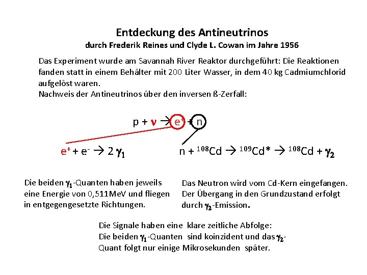 Entdeckung des Antineutrinos durch Frederik Reines und Clyde L. Cowan im Jahre 1956 Das