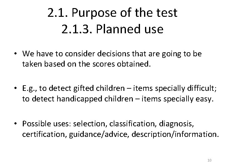 2. 1. Purpose of the test 2. 1. 3. Planned use • We have