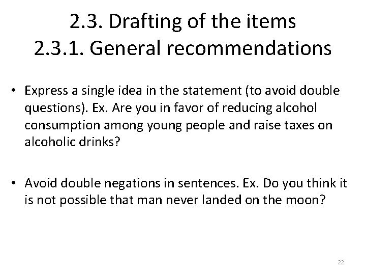 2. 3. Drafting of the items 2. 3. 1. General recommendations • Express a