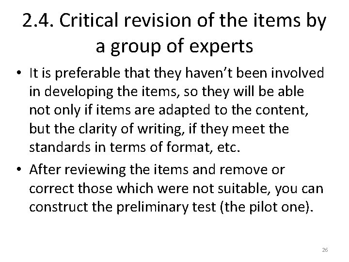 2. 4. Critical revision of the items by a group of experts • It