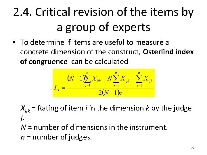 2. 4. Critical revision of the items by a group of experts • To