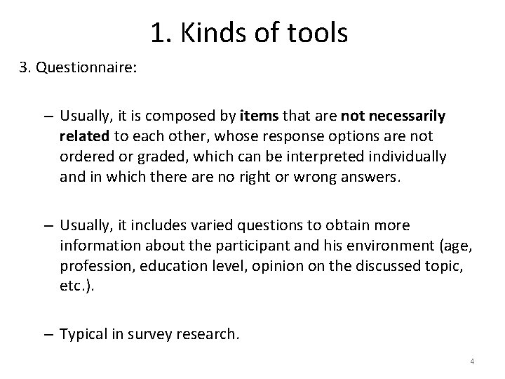 1. Kinds of tools 3. Questionnaire: – Usually, it is composed by items that