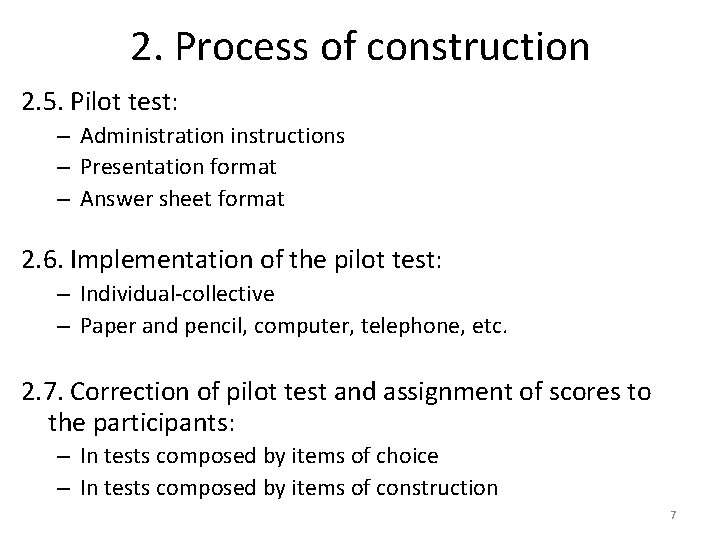 2. Process of construction 2. 5. Pilot test: – Administration instructions – Presentation format