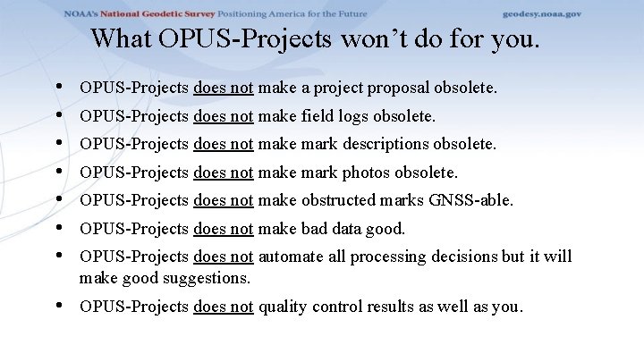 What OPUS-Projects won’t do for you. • • OPUS-Projects does not make a project