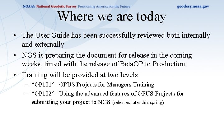 Where we are today • The User Guide has been successfully reviewed both internally