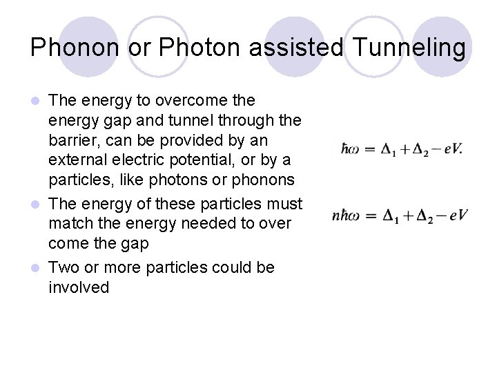 Phonon or Photon assisted Tunneling The energy to overcome the energy gap and tunnel