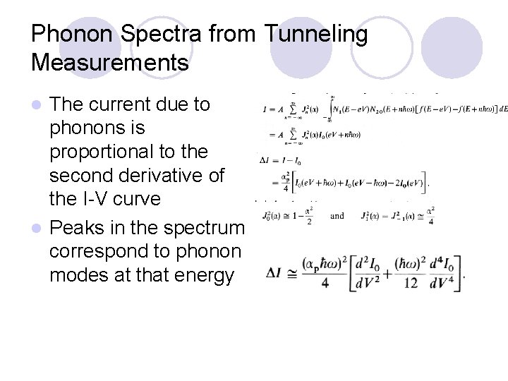 Phonon Spectra from Tunneling Measurements The current due to phonons is proportional to the