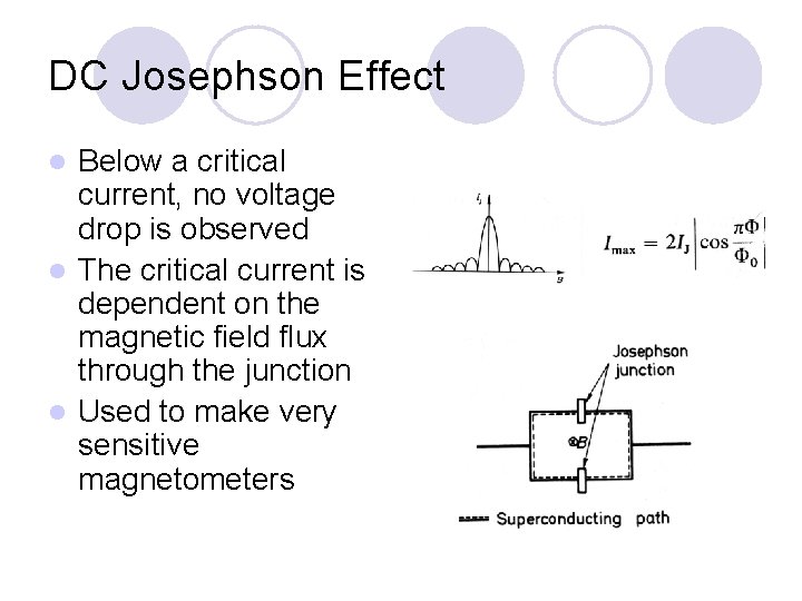 DC Josephson Effect Below a critical current, no voltage drop is observed l The