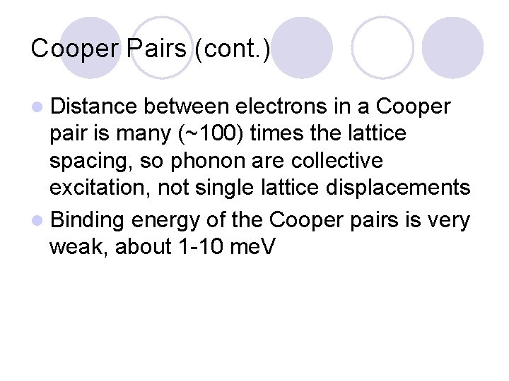 Cooper Pairs (cont. ) l Distance between electrons in a Cooper pair is many