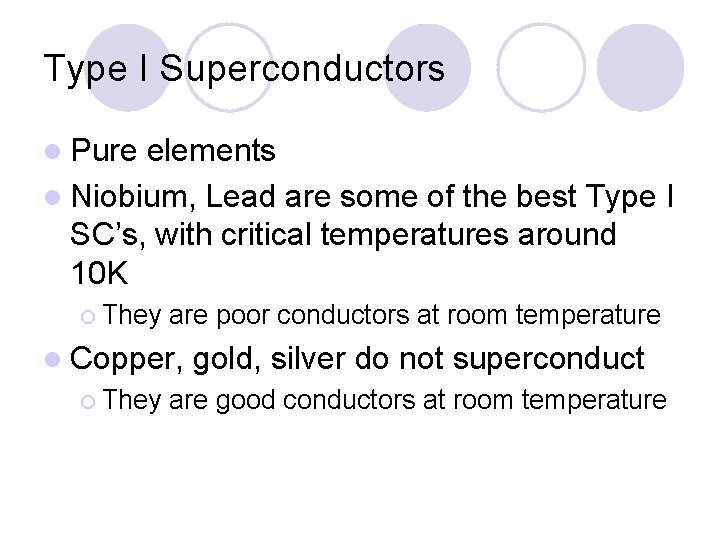 Type I Superconductors l Pure elements l Niobium, Lead are some of the best