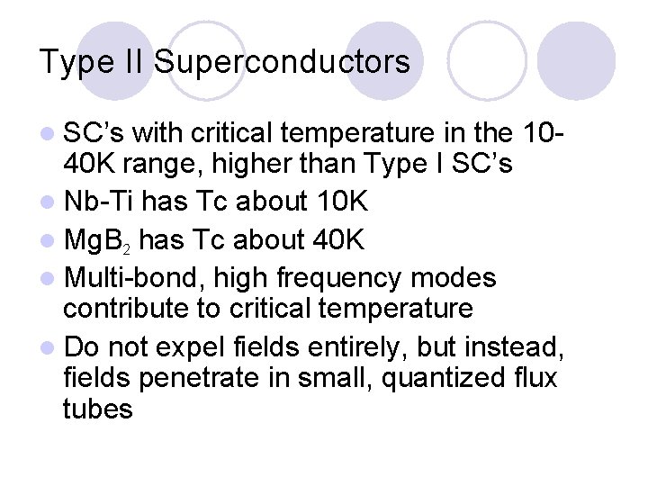 Type II Superconductors l SC’s with critical temperature in the 1040 K range, higher