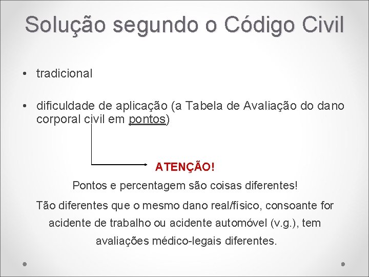 Solução segundo o Código Civil • tradicional • dificuldade de aplicação (a Tabela de