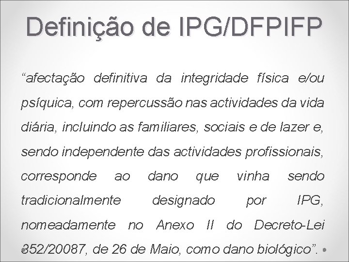 Definição de IPG/DFPIFP “afectação definitiva da integridade física e/ou psíquica, com repercussão nas actividades