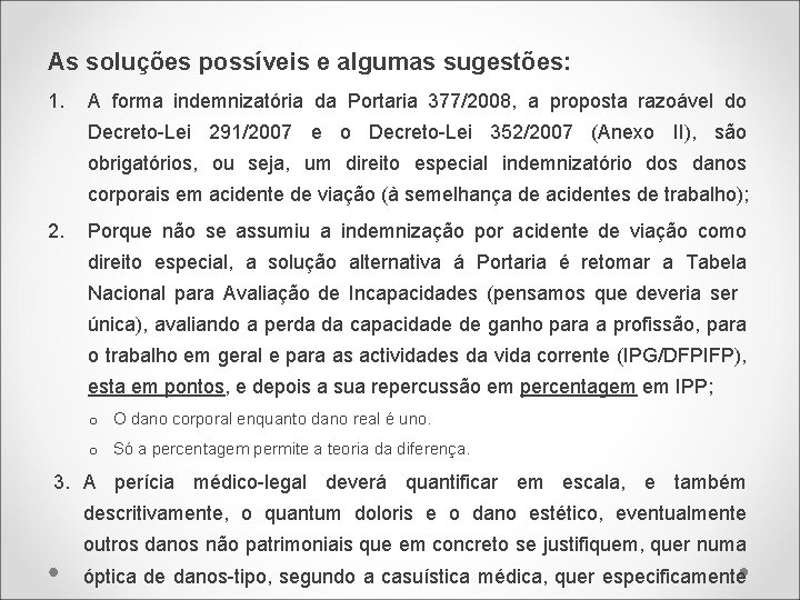 As soluções possíveis e algumas sugestões: 1. A forma indemnizatória da Portaria 377/2008, a