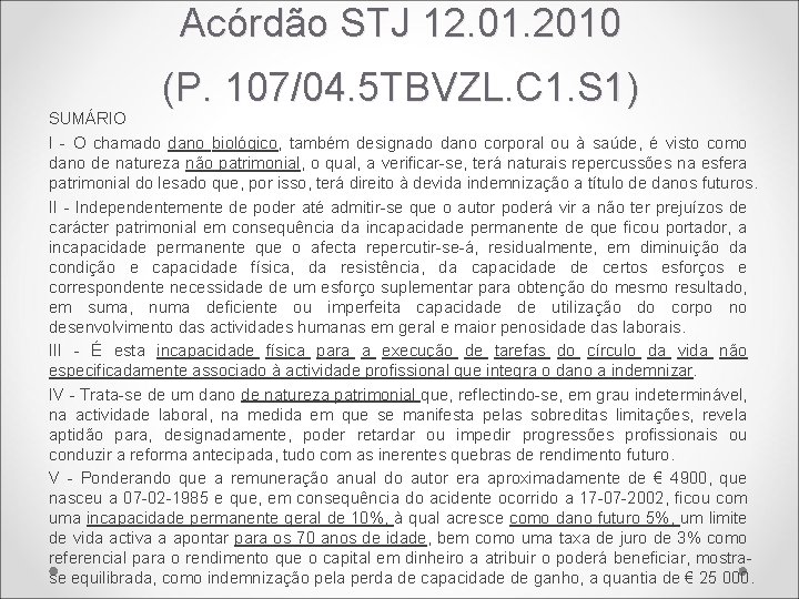 Acórdão STJ 12. 01. 2010 (P. 107/04. 5 TBVZL. C 1. S 1) SUMÁRIO