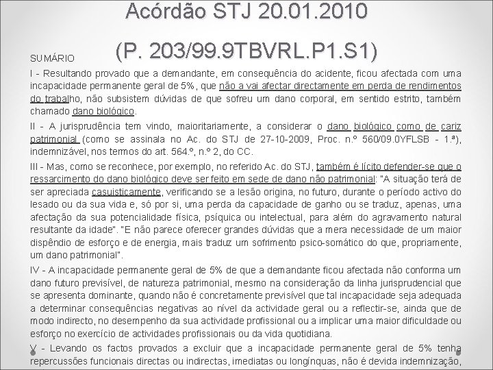 Acórdão STJ 20. 01. 2010 SUMÁRIO (P. 203/99. 9 TBVRL. P 1. S 1)