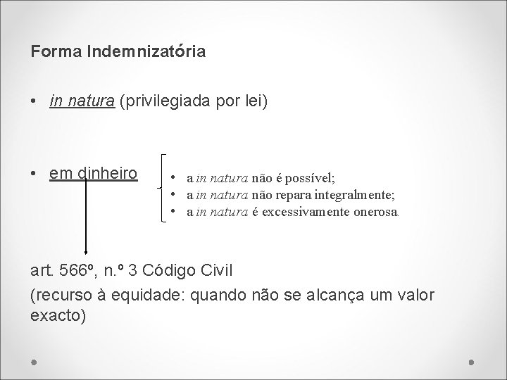 Forma Indemnizatória • in natura (privilegiada por lei) • em dinheiro • a in