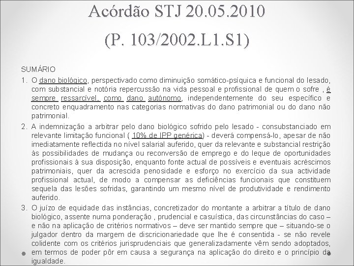 Acórdão STJ 20. 05. 2010 (P. 103/2002. L 1. S 1) SUMÁRIO 1. O