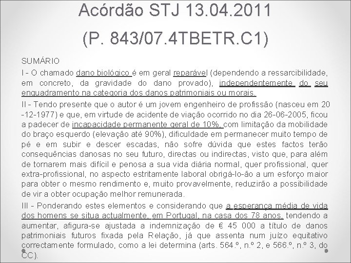 Acórdão STJ 13. 04. 2011 (P. 843/07. 4 TBETR. C 1) SUMÁRIO I -