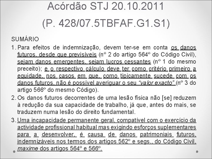 Acórdão STJ 20. 10. 2011 (P. 428/07. 5 TBFAF. G 1. S 1) SUMÁRIO