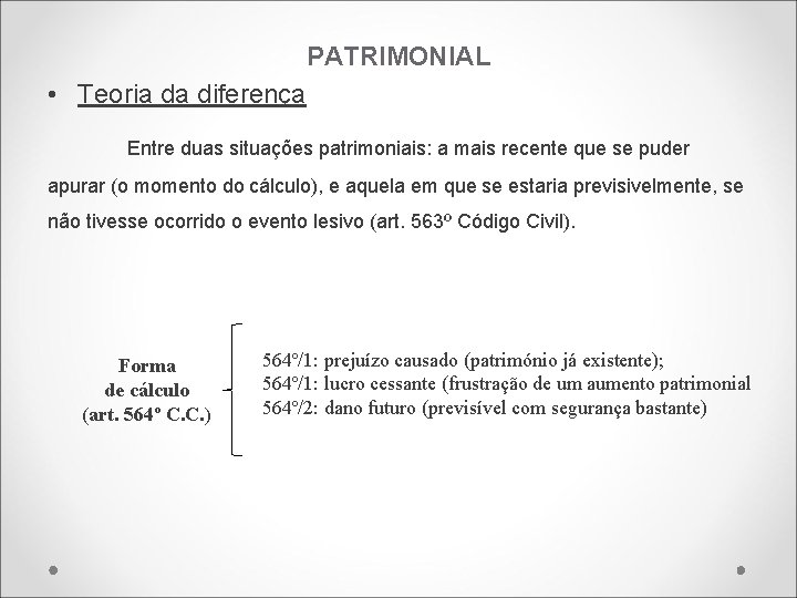 PATRIMONIAL • Teoria da diferença Entre duas situações patrimoniais: a mais recente que se