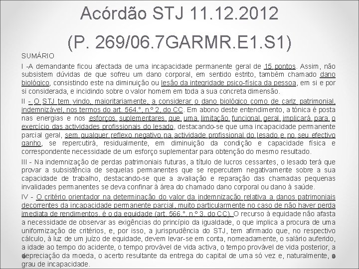 Acórdão STJ 11. 12. 2012 (P. 269/06. 7 GARMR. E 1. S 1) SUMÁRIO