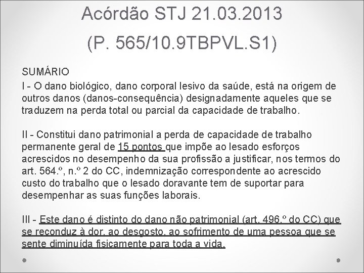 Acórdão STJ 21. 03. 2013 (P. 565/10. 9 TBPVL. S 1) SUMÁRIO I -