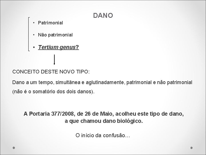 DANO • Patrimonial • Não patrimonial • Tertium genus? CONCEITO DESTE NOVO TIPO: Dano