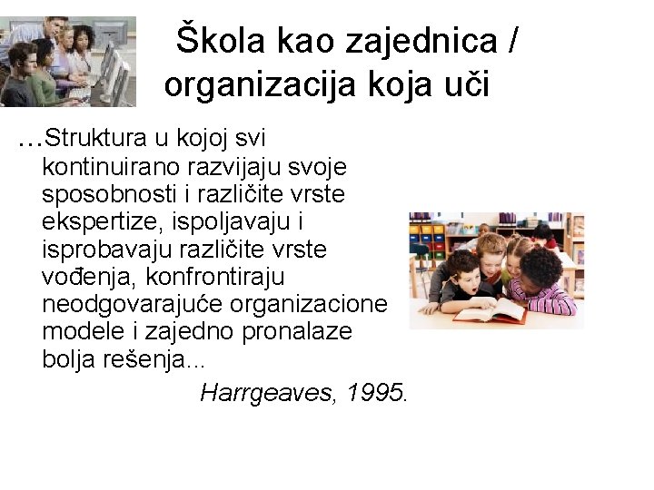 Škola kao zajednica / organizacija koja uči. . . Struktura u kojoj svi kontinuirano