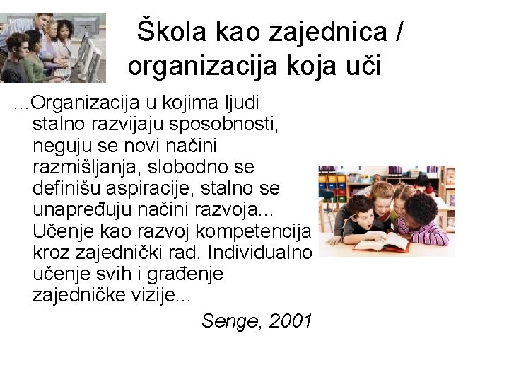 Škola kao zajednica / organizacija koja uči. . . Organizacija u kojima ljudi stalno