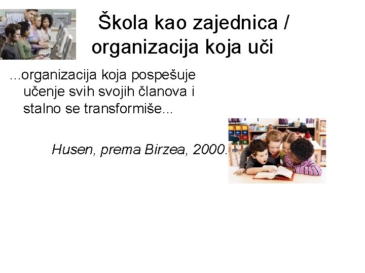 Škola kao zajednica / organizacija koja uči. . . organizacija koja pospešuje učenje svih