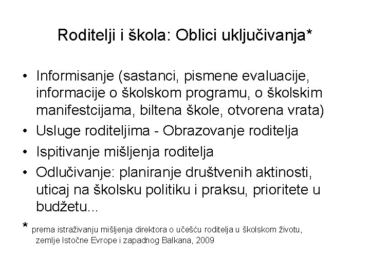 Roditelji i škola: Oblici uključivanja* • Informisanje (sastanci, pismene evaluacije, informacije o školskom programu,