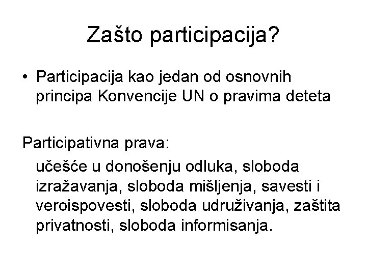 Zašto participacija? • Participacija kao jedan od osnovnih principa Konvencije UN o pravima deteta