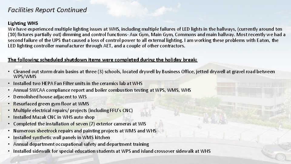 Facilities Report Continued Lighting WHS We have experienced multiple lighting issues at WHS, including