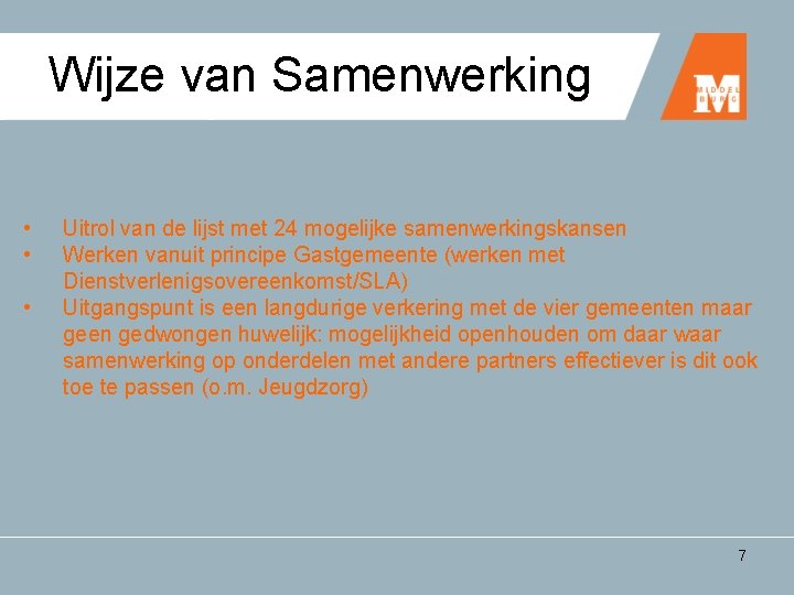 Wijze van Samenwerking • • • Uitrol van de lijst met 24 mogelijke samenwerkingskansen