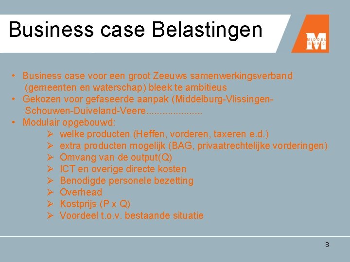 Business case Belastingen • Business case voor een groot Zeeuws samenwerkingsverband (gemeenten en waterschap)