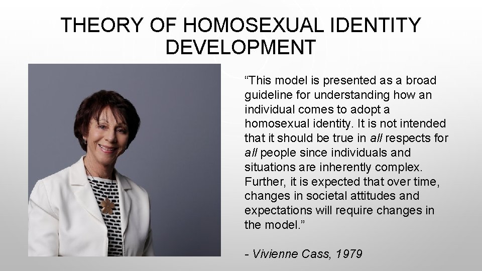 THEORY OF HOMOSEXUAL IDENTITY DEVELOPMENT “This model is presented as a broad guideline for