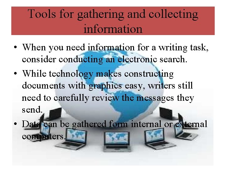 Tools for gathering and collecting information • When you need information for a writing