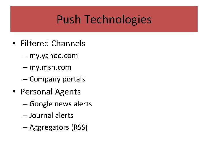 Push Technologies • Filtered Channels – my. yahoo. com – my. msn. com –