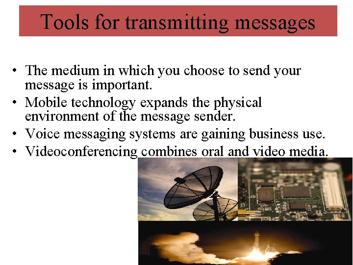 Tools for transmitting messages • The medium in which you choose to send your