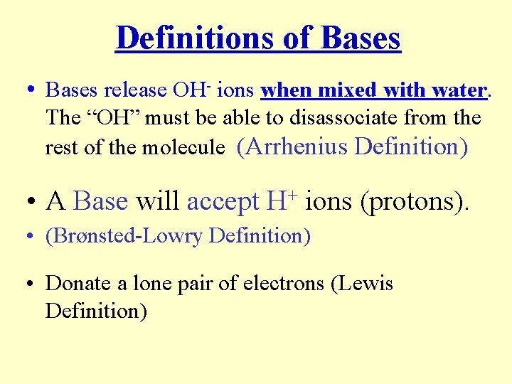 Definitions of Bases • Bases release OH- ions when mixed with water. The “OH”