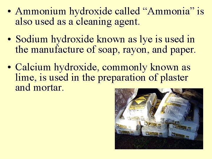  • Ammonium hydroxide called “Ammonia” is also used as a cleaning agent. •